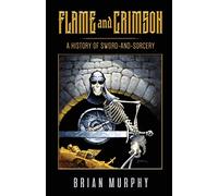 Flame and Crimson: A History of Sword-and-Sorcery