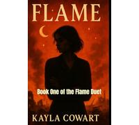 Flame: Book One of the Flame Duet