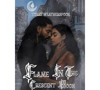 Flame In The Crescent Moon - Torry Weatherspoon - Silver Spoon Publishing LLC - ebook (ePub) - Livre
