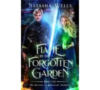 Flame In The Forgotten Garden: Sawyer And Charlotte (The Witches Of Brinklight Harbour)
