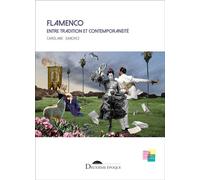 Flamenco Entre Tradition Et Contemporanéité - Corps-Palimpseste Et Recherche-Création