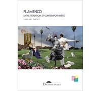 Flamenco Entre Tradition Et Contemporanéité - Corps-Palimpseste Et Recherche-Création
