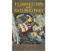 Flamenco Hips and Red Mud Feet Dixie Salazar (Auteur)