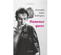 Flamenco queer - Fernando López Rodríguez - Arche - broché - Essai