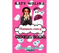Flamenco, Raza Y Mucha Cara: Las Mujeres Gonzã¡Lez (Libro 3)