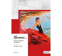 Flamenco... Roses et Neiges sanglantes - Amélie Lutaud - Nombre 7 - broché - Récit