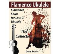 Flamenco Ukulele: The Collection