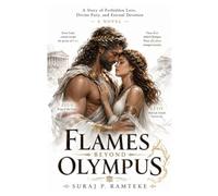 FLAMES BEYOND OLYMPUS: A Story of Forbidden Love, Divine Fury, and Eternal Devotion