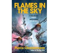 Flames in the Sky: Epic stories of WWII air war heroism from the author of The Big Show