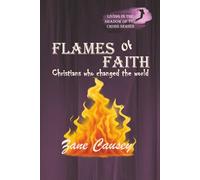 Flames of Faith: Christians who changed the world