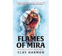 Flames Of Mira by Clay Harmon Clay Harmon (Auteur)
