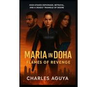 Flames of Revenge: High-Stakes Espionage, Betrayal, and a Deadly Triangle of Desire