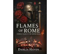 Flames of Rome: Eternal Flames of the Empire book 1, a historical erotica romance