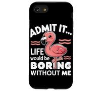 Flamingo Admit It Life Would Be Boring Without Me Animaux Coque pour iPhone SE (2020) / 7/8