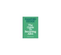 Flamingo Estate: The Guide To Becoming Alive