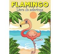 Flamingo Livre De Coloriage: 30 Motifs Merveilleux De Flamingo À Colorier Pour Enfants