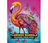 Flamingo Mandala Coloring Book for Adults - 50 pages to Color: Relaxation, Stress Relief, and Mindful Coloring | Intricate Flamingo Animal, Floral, and Geometric Mandalas for Beginners and Experts