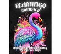 Flamingo Mandala Coloring Book: Relaxing and Stress-Relieving Designs for Adults & Teens