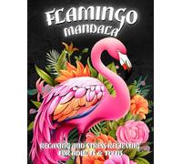 Flamingo Mandala Coloring Book: Relaxing and Stress-Relieving Designs for Adults & Teens