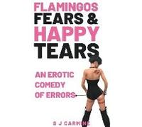 Flamingos, Fears And Happy Tears