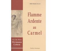 Flamme ardente au Carmel : Vie de Hermann Cohen en religion