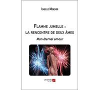 Flamme jumelle : la rencontre de deux âmes: Mon éternel amour