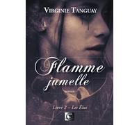 Flamme Jumelle, Les Élus Livre 2