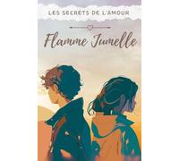 Flamme Jumelle - Les Secrets de l'Amour Absolu