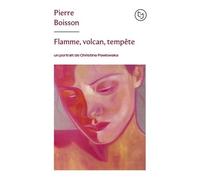 Flamme, Volcan, Tempête - Un Portrait De Christine Pawlowska