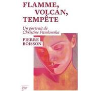 Flamme, volcan, tempête - Un portrait de Christine Pawlowska Pierre Boisson (Auteur)