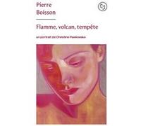 Flamme, volcan, tempête - Un portrait de Christine Pawlowska Pierre Boisson (Auteur)
