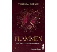 Flammen - The Secrets of Dracon Rock: Roman | Dramatische New Adult Romantasy um Drachen, Magie und verbotene Liebe