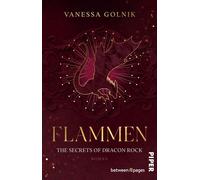 Flammen - The Secrets of Dracon Rock Roman | Dramatische New Adult Romantasy um Drachen, Magie und verbotene Liebe - Vanessa Golnik - between pages by Piper - ebook (ePub) - Livre