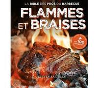 Steven Raichlen – Flammes et braises : La bible des pros du barbecue – Relié