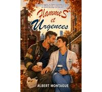 FLAMMES ET URGENCES: Une comédie romantique gay M/M, slow burn et torride, entre un pompier de 47 ans et un interne en chirurgie de 27 ans