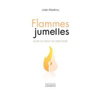 Flammes jumelles, aller au bout du parcours - Julien Madérou - Exergue - broché - Essai