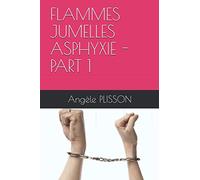 FLAMMES JUMELLES ASPHYXIE - PART1