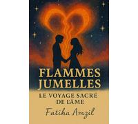 Flammes Jumelles: Le Voyage Sacré De L Âme