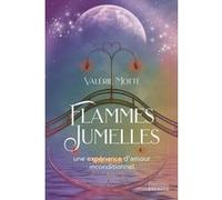 Flammes jumelles - Une expérience d'amour inconditionnel Valérie Motté (Auteur)