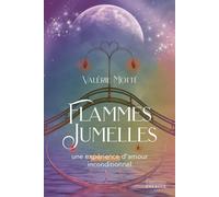 Flammes jumelles - Une expérience d'amour inconditionnel - Valérie Motté - Exergue - broché - Essai