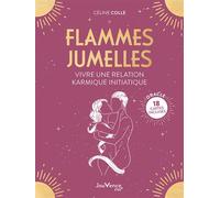 Flammes jumelles : vivre une relation karmique initiatique: 18 cartes incluses