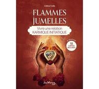 Flammes jumelles : vivre une relation karmique initiatique Céline Colle (Auteur)