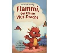 Flammi, der kleine Wut-Drache: Ein Wut-Buch für Kinder über Selbstregulation ab 4 Jahre