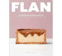 Flan - 51 recettes de grand.e.s Chef.fe.s