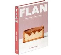 Flan - 51 Recettes De Grand.E.S Chef.Fe.S, Des Classiques Aux Créations Les Plus Folles