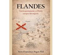 FLANDES: Guerra permanente y el límite europeo del imperio