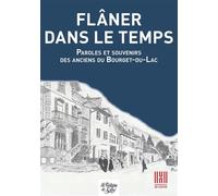 Flâner dans le temps Paroles et souvenirs des anciens du Bourget-du-Lac - Céline Pochon - La Fontaine De Siloe - broché - Essai