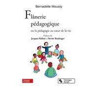 Flânerie pédagogique Ou la pédagogie au coeur de la vie - Bernadette Moussy - Chronique Sociale - broché - Guide