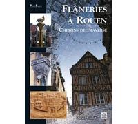 Flâneries à Rouen - Chemins de traverse - Daniel Caillet - Nouvelles Editions Sutton - broché - Monographie