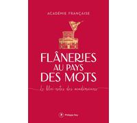 Flâneries au pays des mots - Le bloc-notes des académiciens - Académie Française - Philippe Rey - broché - Essai